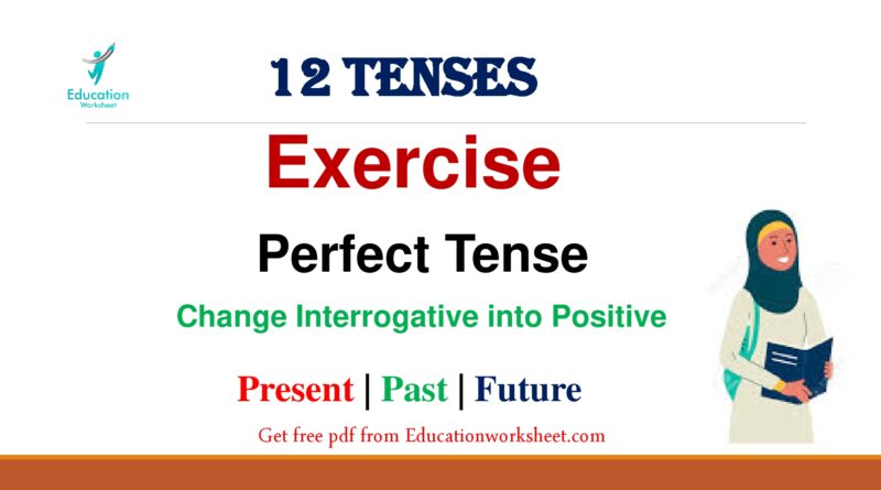 how to converting Perfect Tense interrogative sentences to positive form